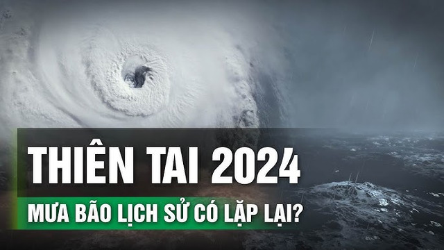 Dự báo nửa cuối 2024 sẽ xuất hiện các cơn bão lớn 